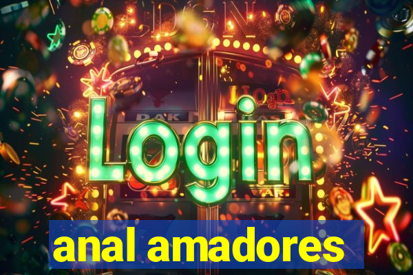 anal amadores